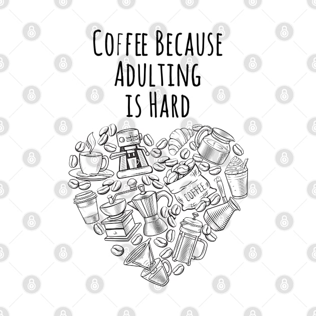 Coffee Because Adulting is Hard : The best gift for every coffee lover by kevenwal