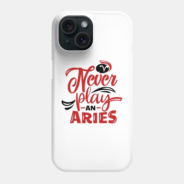 Never Play an Aries Zodiac Horoscope Phone Case by JessDesigns