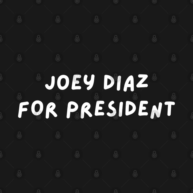 Joey Diaz for President by blueduckstuff