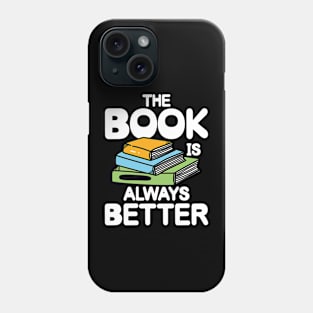 The Book is Always Better Reading Phone Case