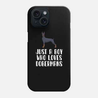 Just A Boy Who Loves Dobermans Phone Case