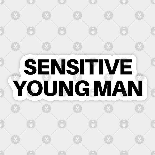 Sensitive young man - Sensitive - Sticker | TeePublic