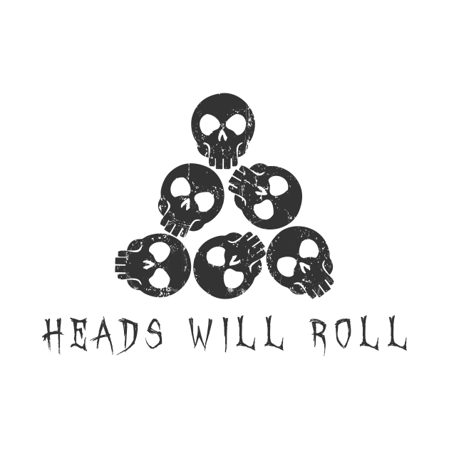 Heads Will Roll - Skulls by ORENOB