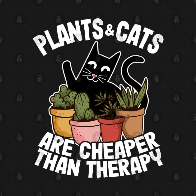 Plants & Cats Are Cheaper Than Therapy Gardening Gift Funny Cat Lover by Kuehni