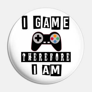 i game therefore i am Pin