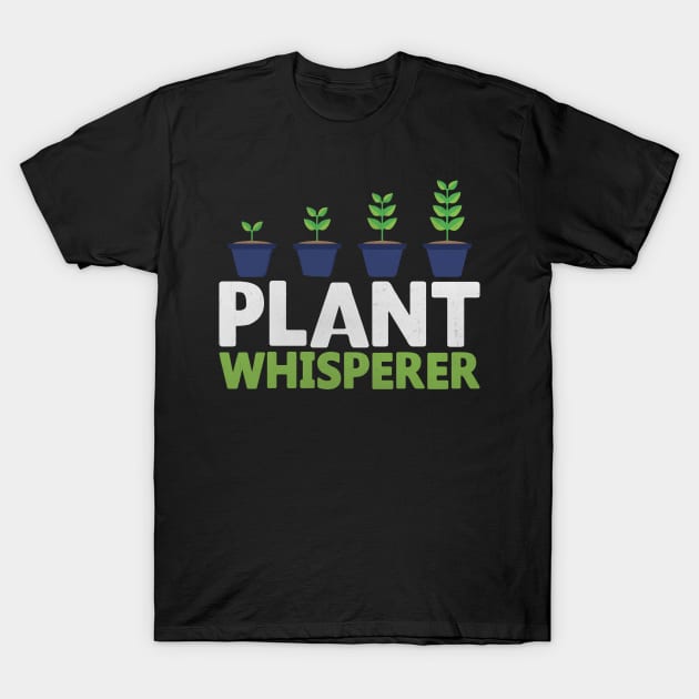 Plant Whisperer, Funny Hobby Gardening Gifts T-Shirt Plant Whisperer, Funny Hobby Gardening Gifts T-Shirt