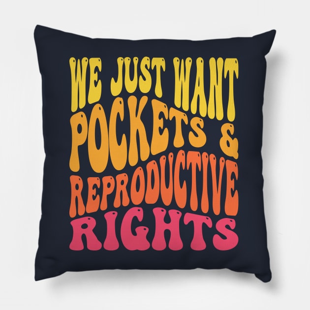 We Just Want Pockets & Reproductive Rights Pro Choice Feminist Pillow by PodDesignShop