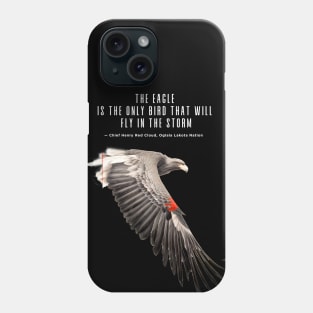 National Native American Heritage Month: "The eagle is the only bird that will fly in the storm..." — Chief Henry Red Cloud, Lakota on a dark (Knocked Out) background Phone Case