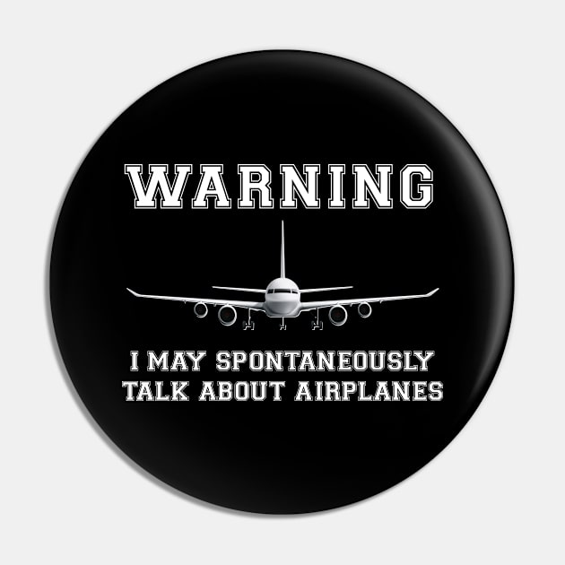 Warning I May Spontaneously Talk About Airplanes Pin by chidadesign