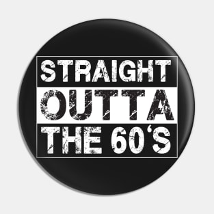 Straight Outta The 60’s Sixties Pin