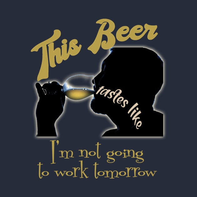 This Beer Tastes Like by LetsDoTShirts