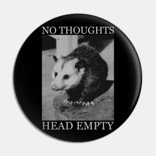 NO THOUGHTS HEAD EMPTY OPOSSUM Pin