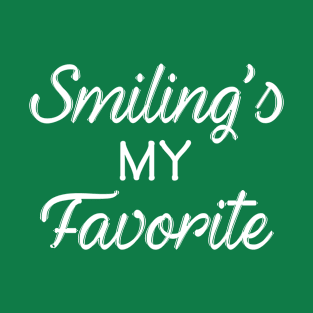 Smiling's My Favorite T-Shirt