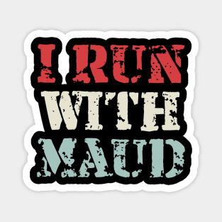 I Run With Maudi Magnet