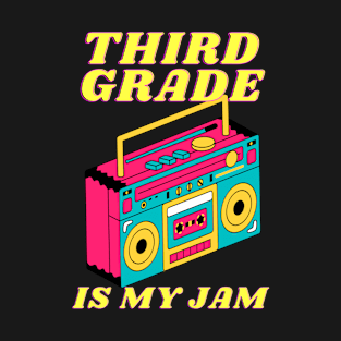 Third Grade Is My Jam, Third Grade Teacher Retro 80's 90's Back To School T-Shirt