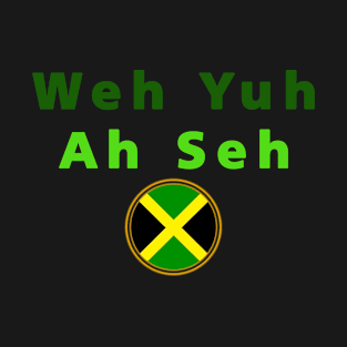 We Yuh Ah Seh T-Shirt