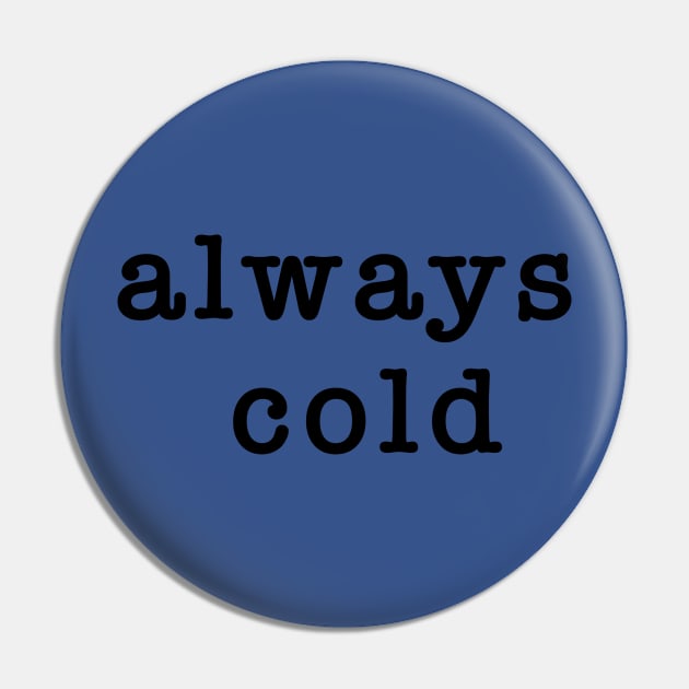 always cold Pin by GS