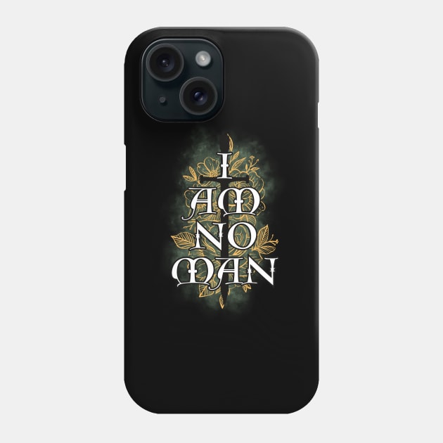 I AM NO MAN Phone Case by BeyondThePines