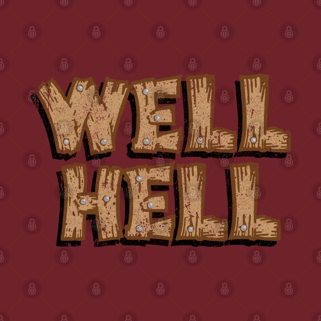 Well Hell (Travis' Yee-Haw Game Ranch) by huckblade