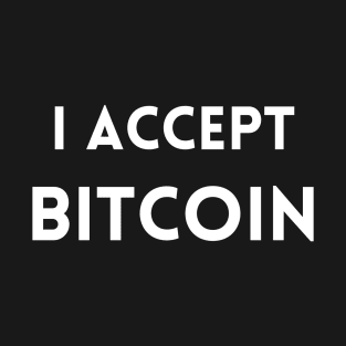 I Accept Bitcoin T-Shirt