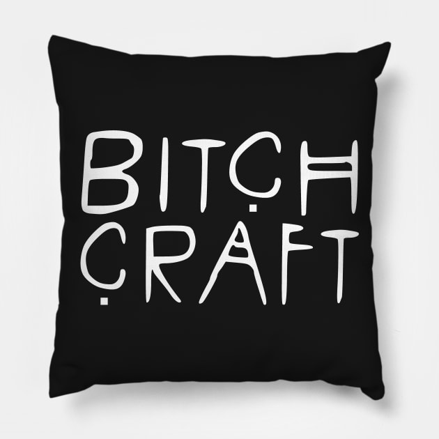 B*tchCraft Pillow by stateements