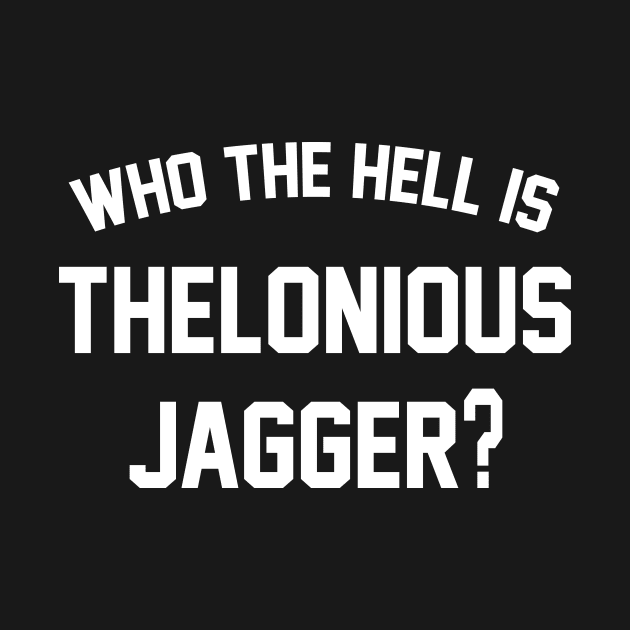 Thelonious Jagger by PlanetWeirdPod