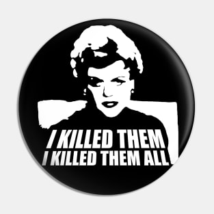 I Killed Them I Killed Them All Funny Pin