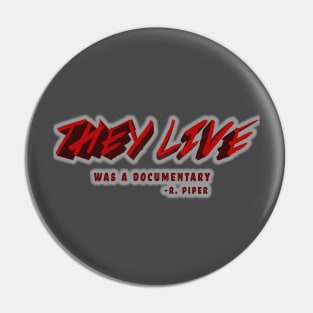 They Live was a documentary Pin