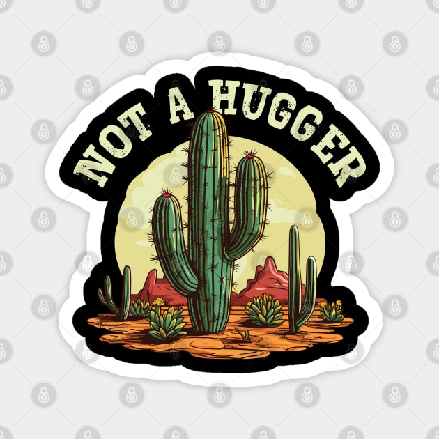 Not A Hugger - Sarcastic Cactus Magnet by Graphic Duster