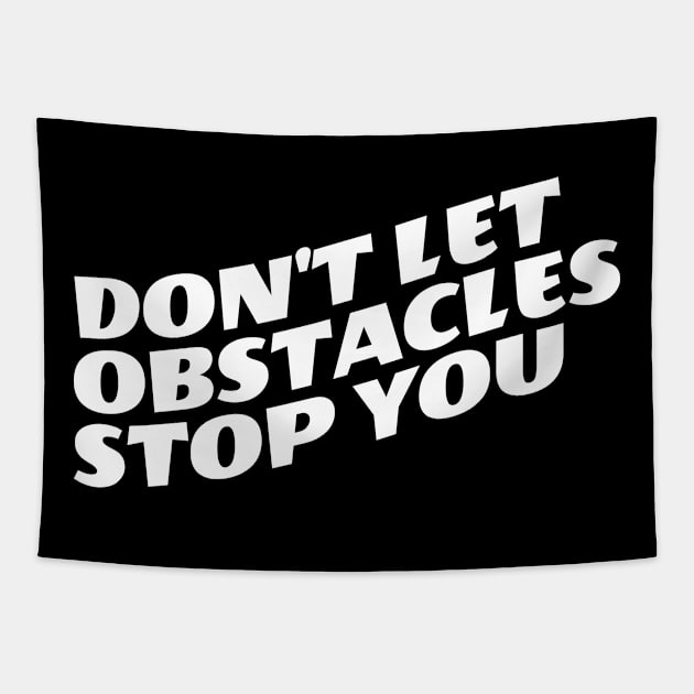 Don't Let Obstacles Stop You Tapestry by Texevod