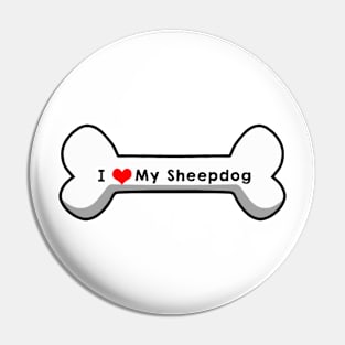 I Love My Sheepdog Pin