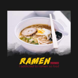 Ramen Addicted T-Shirt