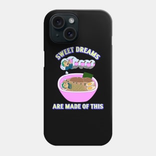 sweet dreams are made of ramen Phone Case