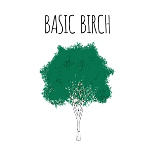 Basic Birch Funny Environmentalist Hiking Forrest T-Shirt