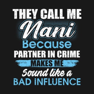 They Call Me nani Because Partner In Crime T-Shirt