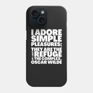 Oscar Wilde Quote I Adore Simple Pleasures Phone Case