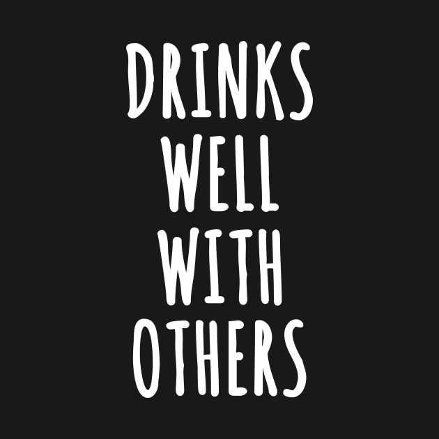 Drinks Well With Others by topher