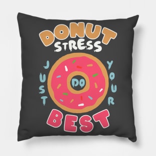 Donut Stress Just Try Your Best Pillow