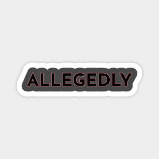 Allegedly Magnet