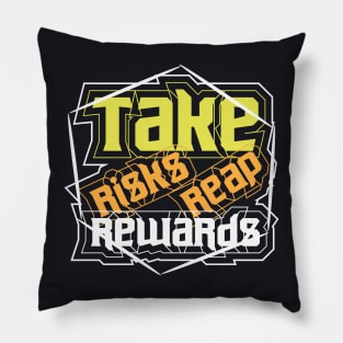 Take Risks Reap Rewards Pillow