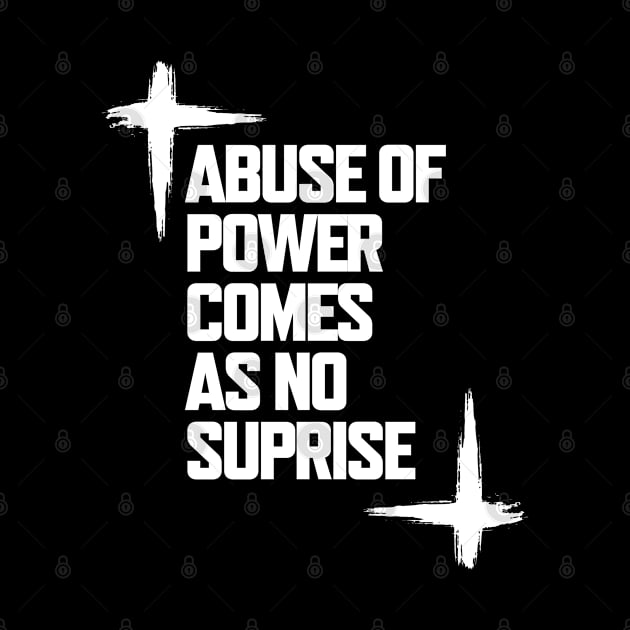 Abuse of power comes as no suprise by TheGeekTee