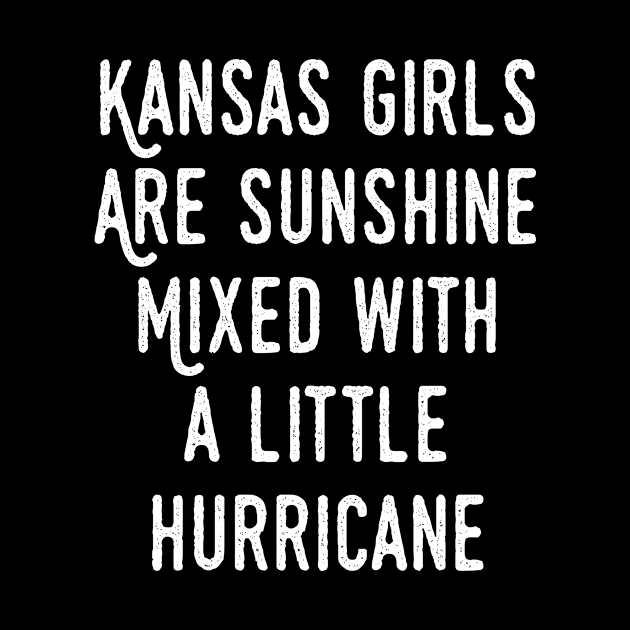 KANSAS GIRLS ARE SUNSHINE MIXED WITH A LITTLE HURRICANE by BTTEES