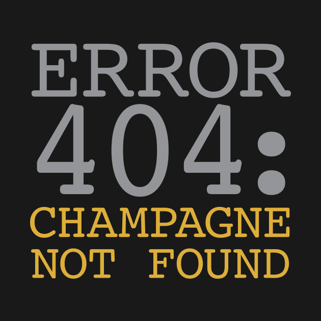 Error 404 Champagne Not Found by oddmatter