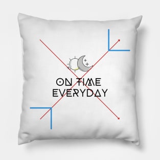 ON TIME EVERYDAY Pillow