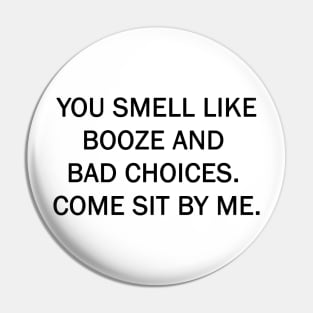 Smel like booze and bad choices Pin