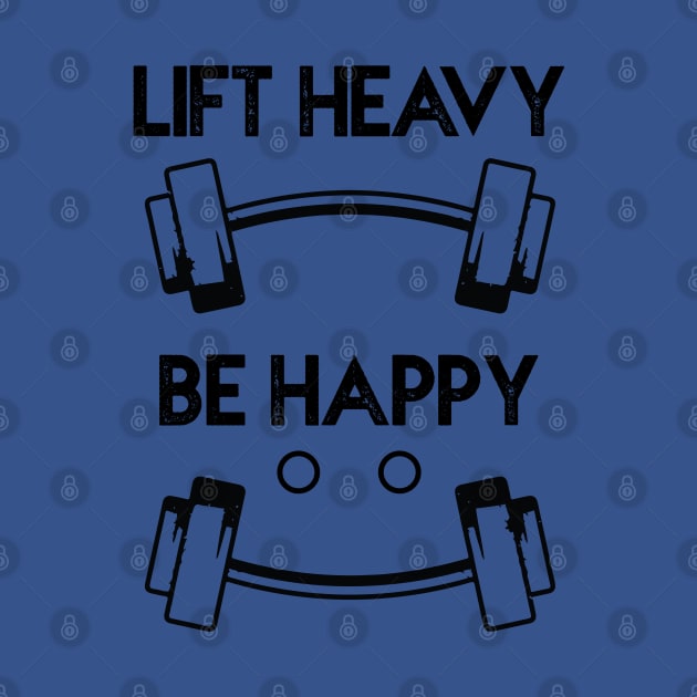 Lift heavy, be happy by ddesing