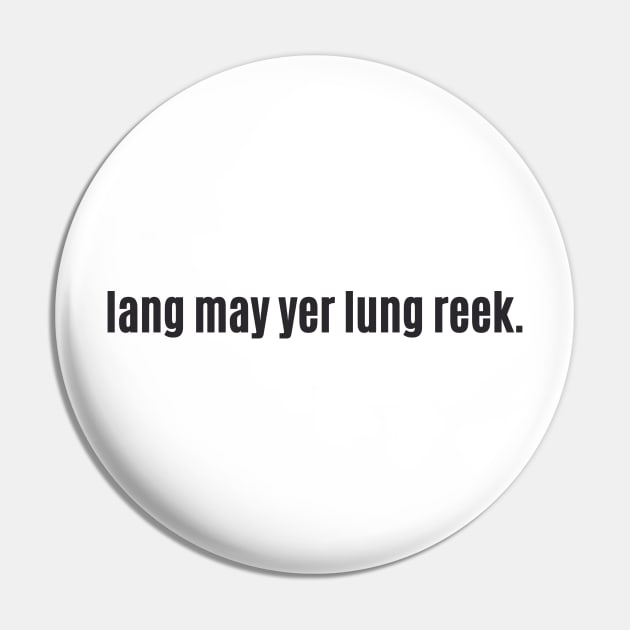 Lang may yer lum reek - Scottish Phrase at Hogmanay Long Happy Healthy Life Pin by allscots