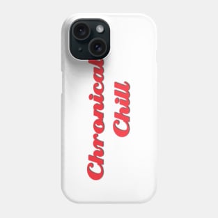 Chronically Ch(ill) Red Phone Case