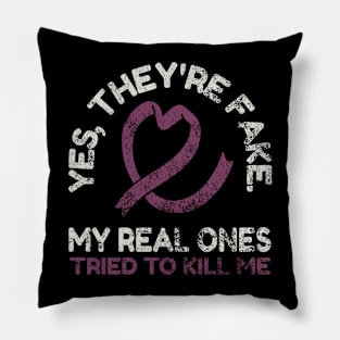 Yes, they're fake.My real onestried to kill me Pillow