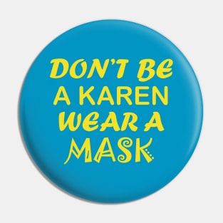 Don't Be A Karen Pin